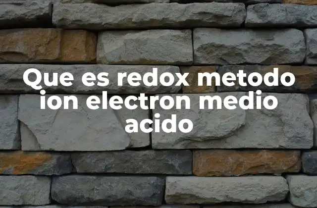 Que es Redox Metodo Ion Electron Medio Acido