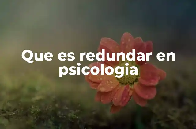 Que es Redundar en Psicologia
