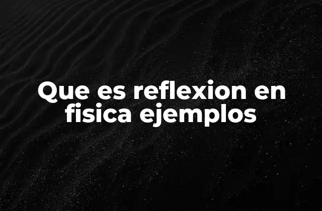 Cómo ocurre el fenómeno de la reflexión