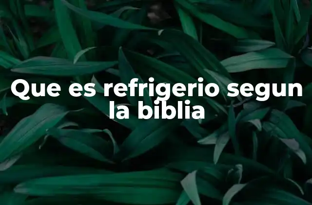 Que es Refrigerio Segun la Biblia