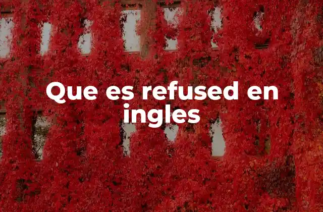 Que es Refused en Ingles