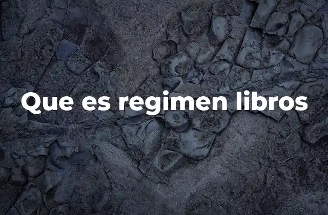 Que es Regimen Libros