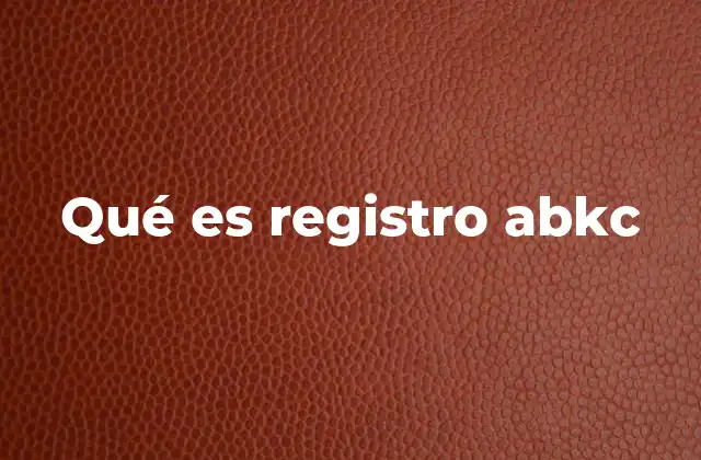 Qué es Registro Abkc