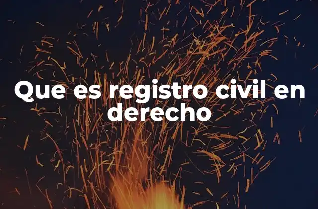 Que es Registro Civil en Derecho