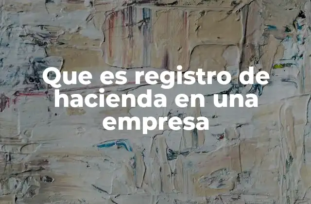 Que es Registro de Hacienda en una Empresa