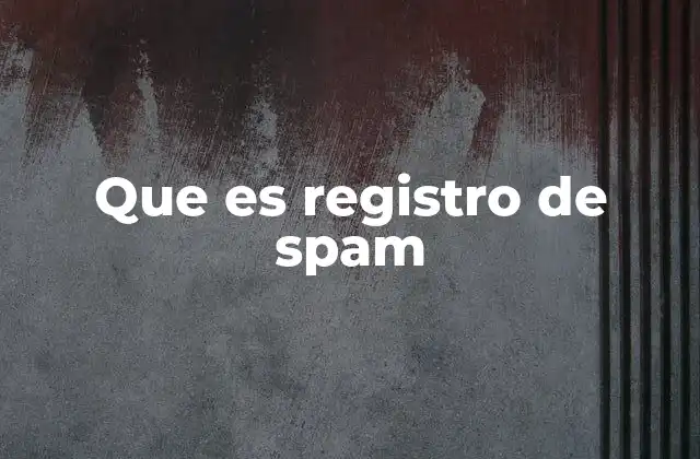 Que es Registro de Spam