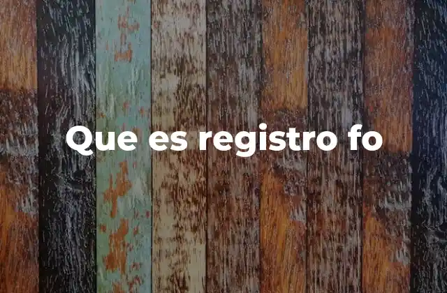 Que es Registro Fo