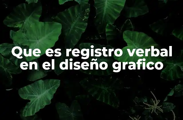 Que es Registro Verbal en el Diseño Grafico
