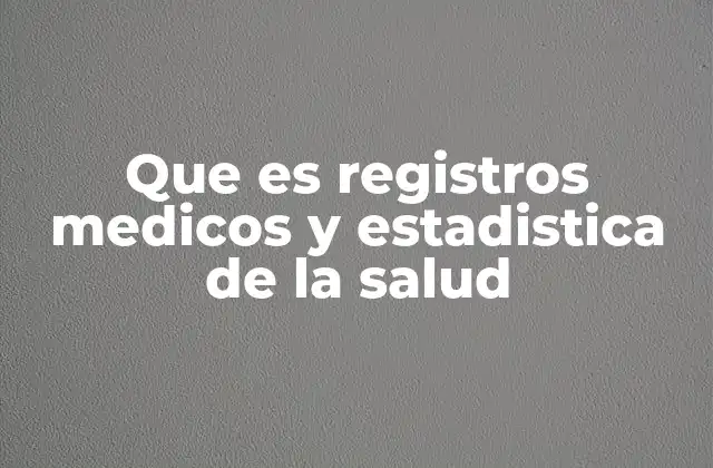 Que es Registros Medicos y Estadistica de la Salud