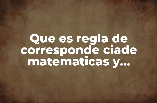 Que es Regla de Corresponde Ciade Matematicas y Ejemplos