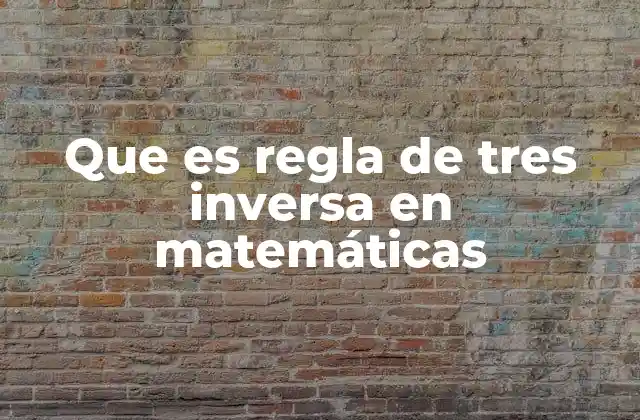 ¿Cómo se relaciona el concepto de proporción inversa con la regla de tres inversa?