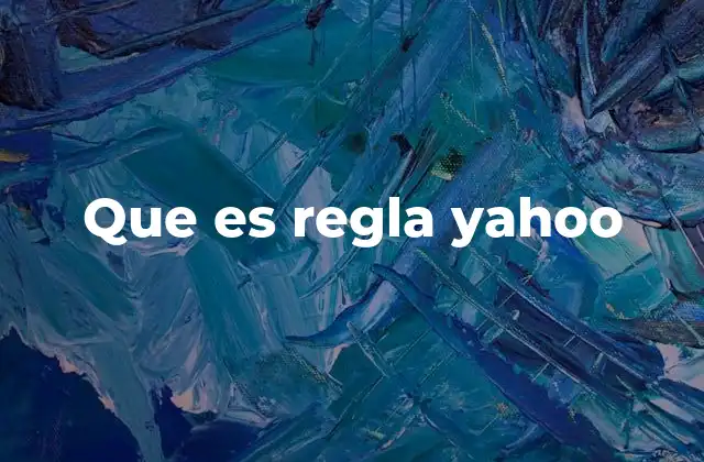 Que es Regla Yahoo