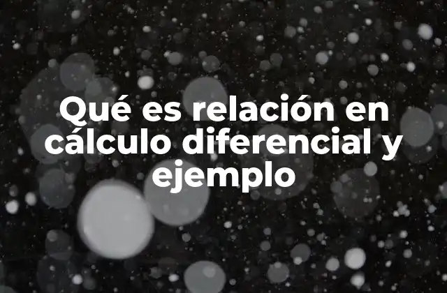 Qué es Relación en Cálculo Diferencial y Ejemplo