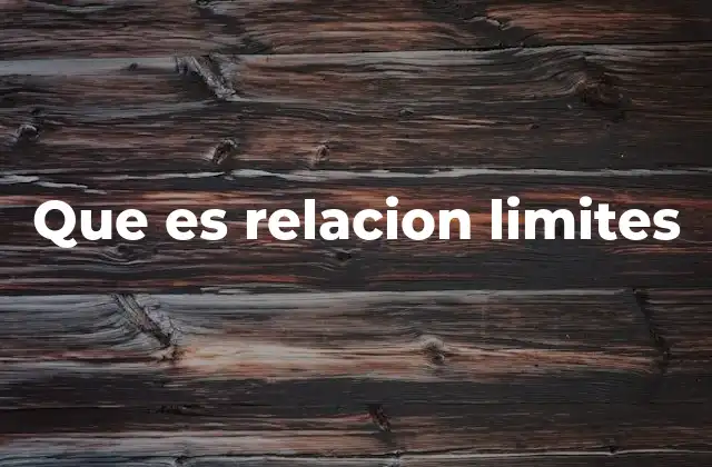 Que es Relacion Limites