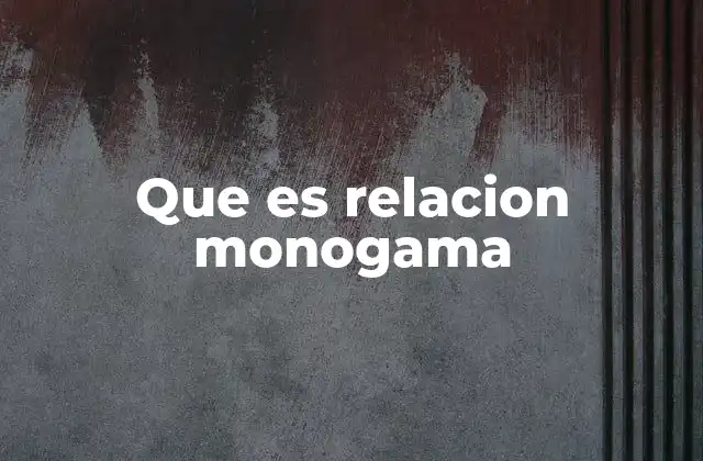 Que es Relacion Monogama