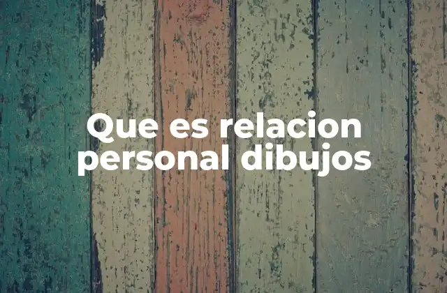 La importancia de representar relaciones personales a través del dibujo