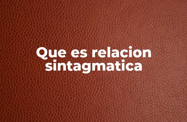 Que es Relacion Sintagmatica