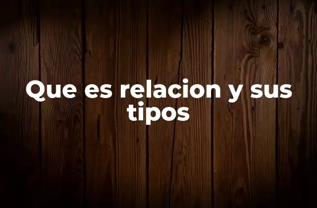 Que es Relacion y Sus Tipos