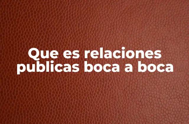 Que es Relaciones Publicas Boca a Boca