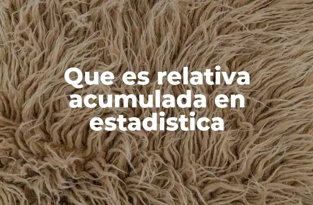 Que es Relativa Acumulada en Estadistica