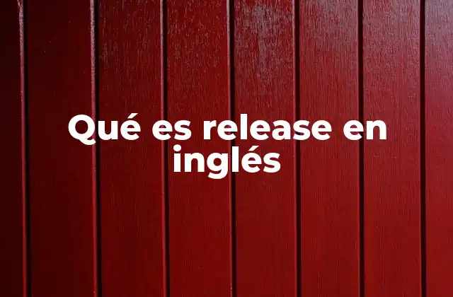 Qué es Release en Inglés
