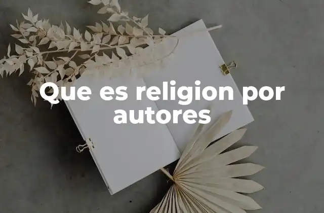 Que es Religion por Autores