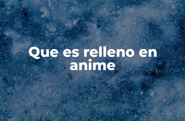 Que es Relleno en Anime 2 La función del relleno en la narrativa anime