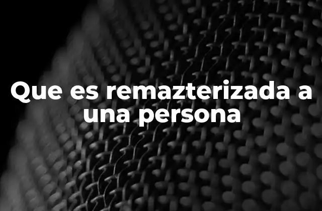La evolución de una persona a través del proceso de remasterización