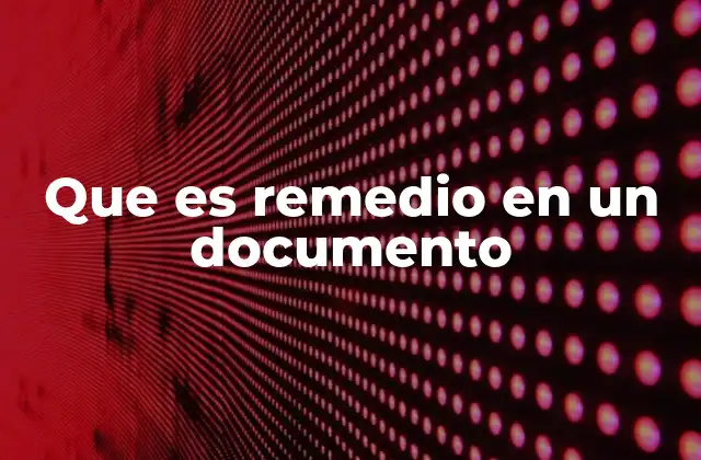 Que es Remedio en un Documento
