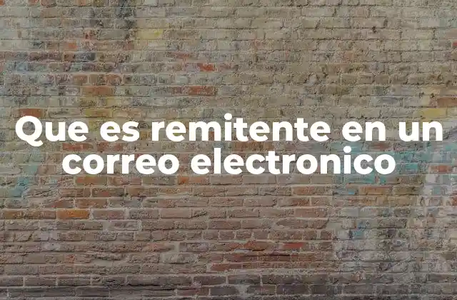 Que es Remitente en un Correo Electronico
