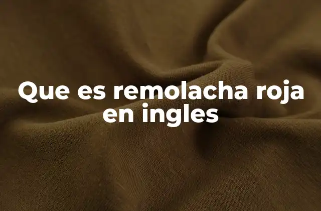 Que es Remolacha Roja en Ingles
