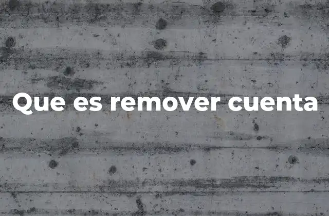 Que es Remover Cuenta
