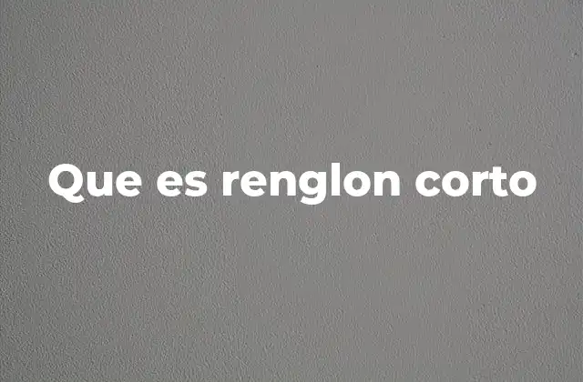 Que es Renglon Corto