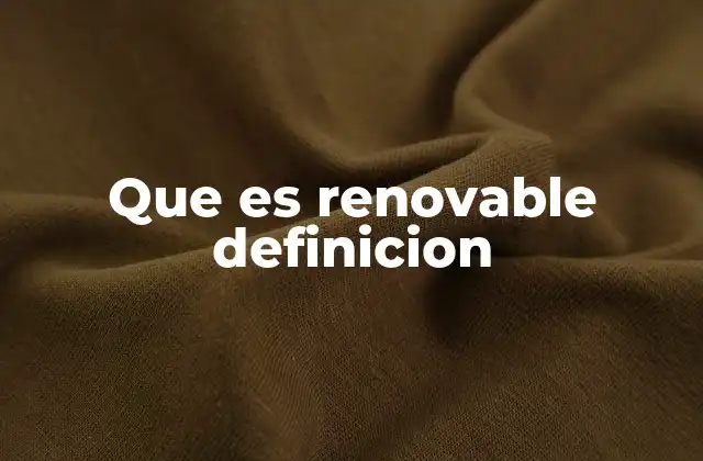 Que es Renovable Definicion