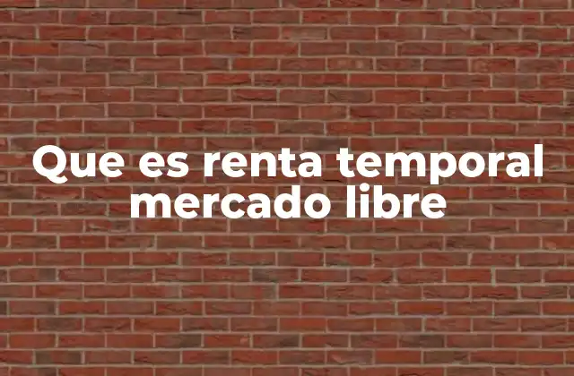 Que es Renta Temporal Mercado Libre
