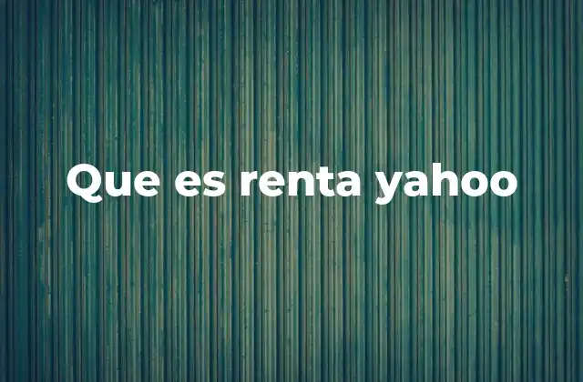 Que es Renta Yahoo