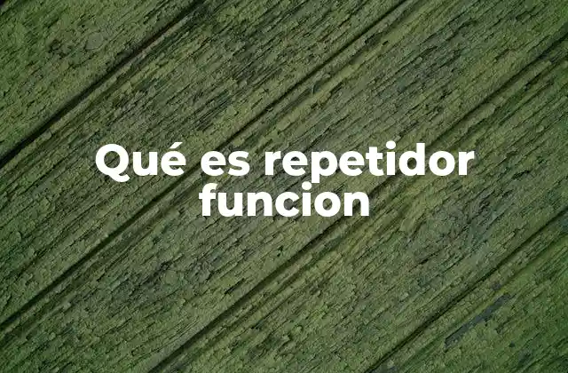 Qué es Repetidor Funcion 2 Cómo funciona un repetidor de señal