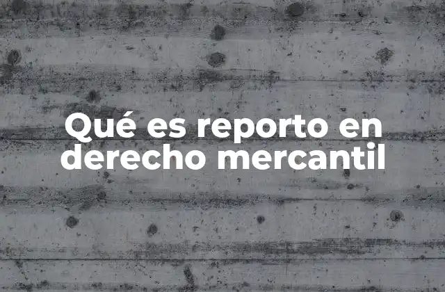 Qué es Reporto en Derecho Mercantil