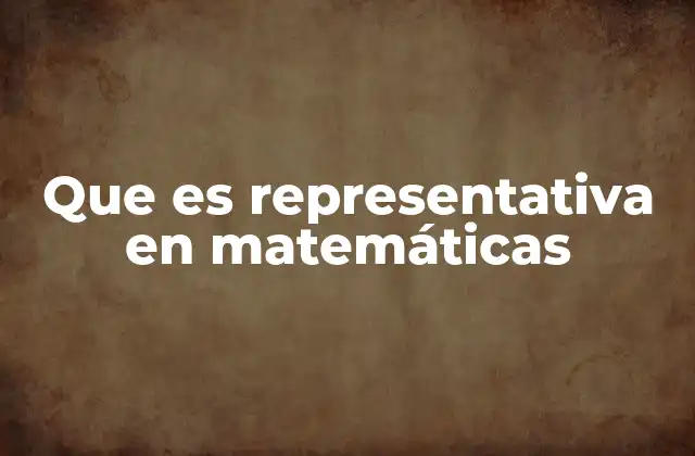 Que es Representativa en Matemáticas