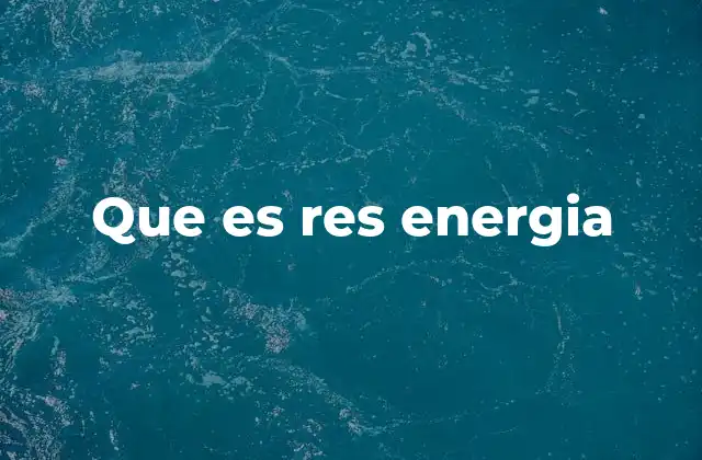 Que es Res Energia