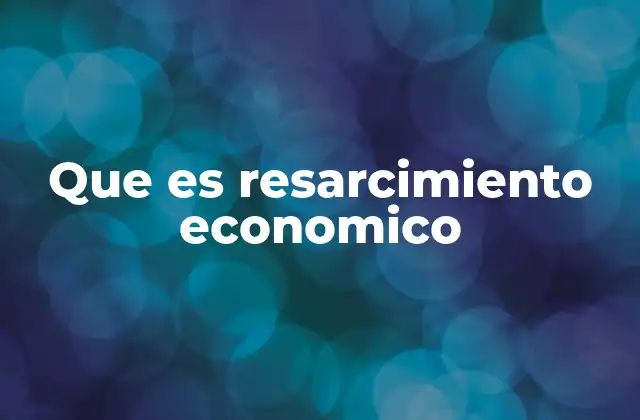 Que es Resarcimiento Economico
