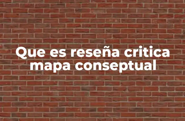 Que es Reseña Critica Mapa Conseptual