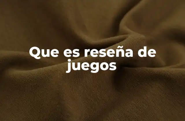 Que es Reseña de Juegos