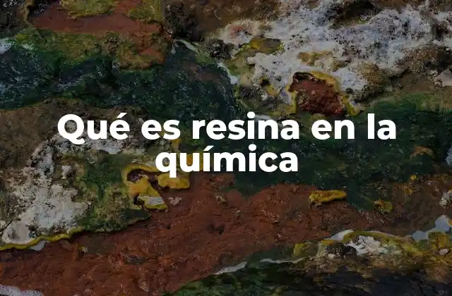 Qué es Resina en la Química