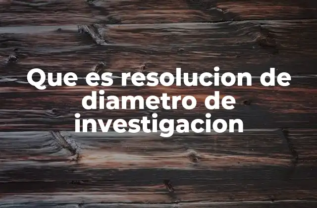 Que es Resolucion de Diametro de Investigacion 2 La importancia de la resolución en el análisis de partículas