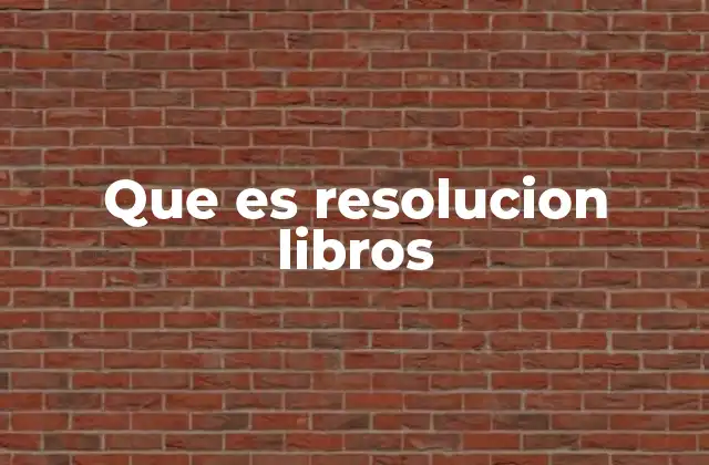 Que es Resolucion Libros