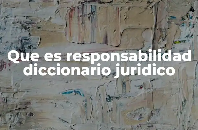 La responsabilidad como pilar del sistema legal