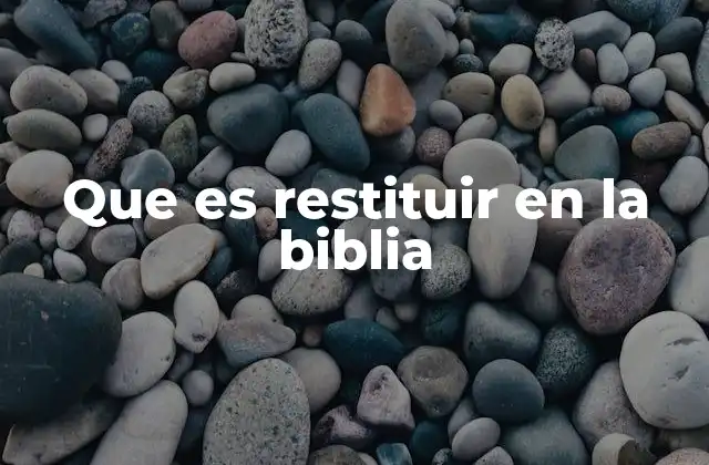 Que es Restituir en la Biblia