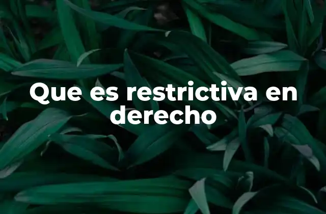 Que es Restrictiva en Derecho