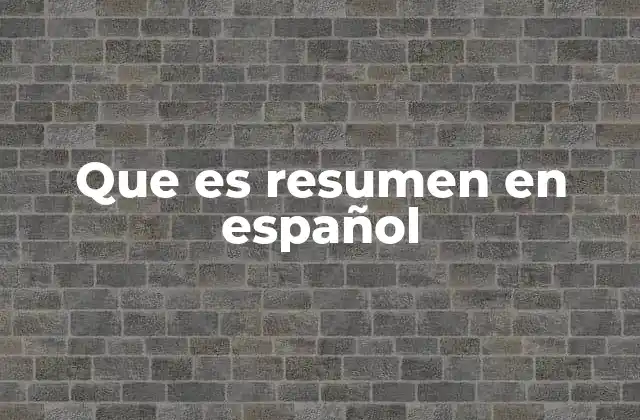 Que es Resumen en Español